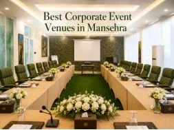 Best Corporate Event Venues in Mansehra for Business Events