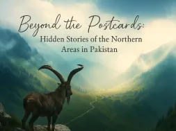 Beyond the Postcards: Hidden Stories of the Northern Areas in Pakistan