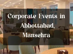 Corporate Event Management in Abbottabad & Mansehra
