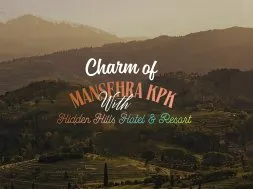 Experience the Charm of Mansehra KPK with Hidden Hills Hotel & Resort