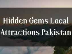Hidden Gems Local Attractions Pakistan
